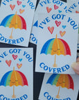 I’ve Got You Covered Sticker - Cute Comforting Vinyl Waterproof Decal for Laptops, Water Bottles, Journals & more