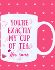 You Are Exactly My Cup of Tea Mug – Cute Valentine Coffee & Tea Mug Gift