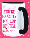 You Are Exactly My Cup of Tea Mug – Cute Valentine Coffee & Tea Mug Gift
