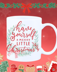 Have Yourself a Merry Little Christmas Mug – Festive Holiday Coffee Cup