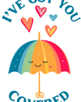 I’ve Got You Covered Sticker - Cute Comforting Vinyl Waterproof Decal for Laptops, Water Bottles, Journals & more